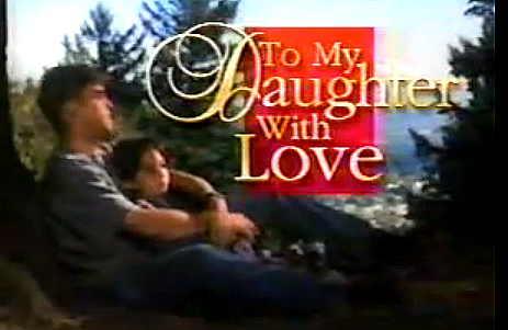 To My Daughter with Love | Made For TV Movie Wiki | Fandom