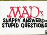 MAD's Snappy Answers to Stupid Questions