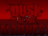 Dusk of the Madness