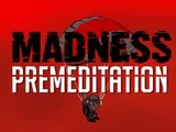 Madness: Premeditation