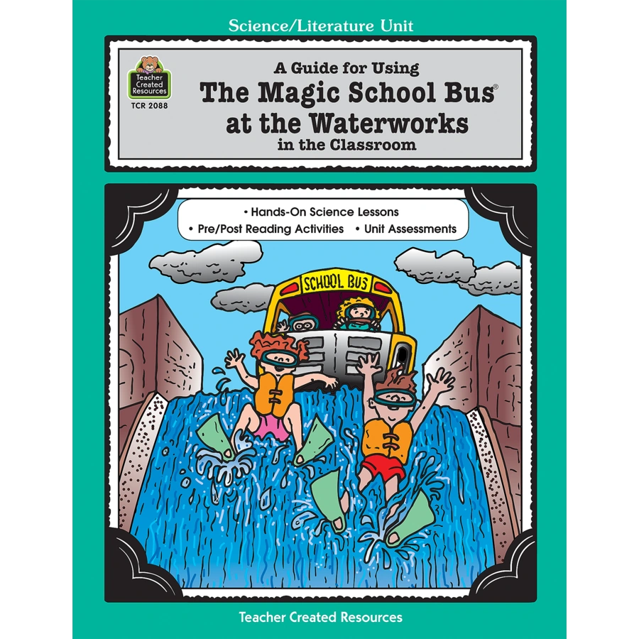 A Guide for Using The Magic School Bus at the Waterworks in the