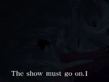 The show must go on. I