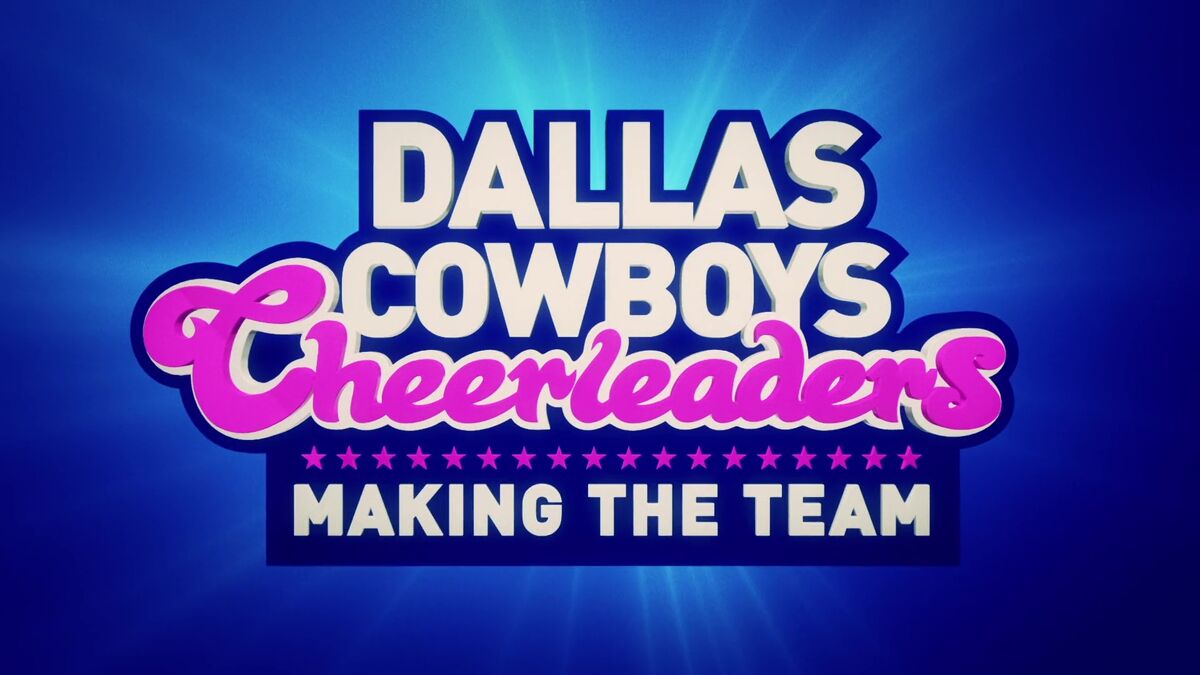 Watch Dallas Cowboys Cheerleaders: Making The Team Season 12