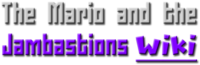 Mario and the Jambastions Wiki