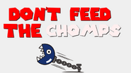 Don't Feed The Chomps