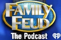 Family Feud The Podcast