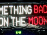 SOMEHING BAD IS ON THE MOON