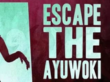 Escape the Ayuwoki