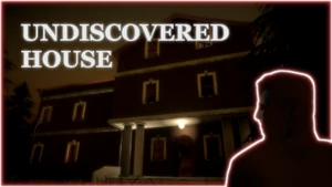 Undiscovered House