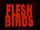 FLESHBIRDS