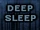 Deep Sleep