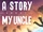 A Story About My Uncle