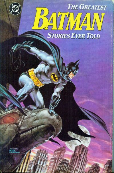 The Greatest Batman Stories Ever Told (Collected) | DC Database | Fandom