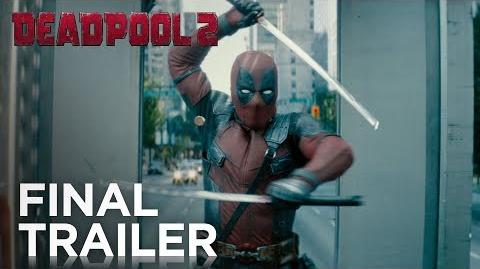 Deadpool 2 The Final Trailer