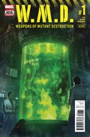 Weapons of Mutant Destruction: Alpha #1 "W.M.D.: Weapons of Mutant Destruction - Part One" Release date: June 21, 2017 Cover date: August, 2017