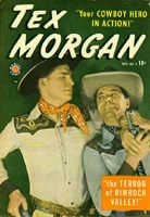 Tex Morgan Vol 1 8.jpg (112 KB) Tex Morgan #8 "Terror of Rimrock Valley!" Release date: August 10, 1949 Cover date: November, 1949