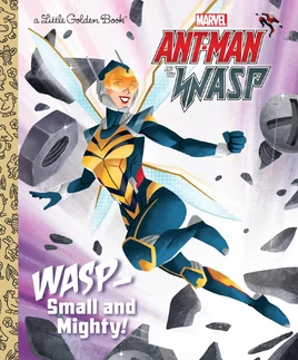 Ant-Man and the Wasp Wasp- Small and Mighty