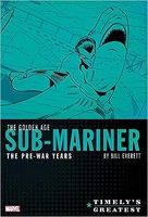 Timely's Greatest The Golden Age Sub-Mariner by Bill Everett - The Pre-War Years Omnibus Vol 1 1.jpg (40 KB) Timely's Greatest: The Golden Age Sub-Mariner by Bill Everett - The Pre-War Years Omnibus #1