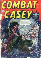 Combat Casey #7 "Combat Casey" Release date: November 28, 1952 Cover date: March, 1953