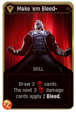 Make 'em Bleed+ card