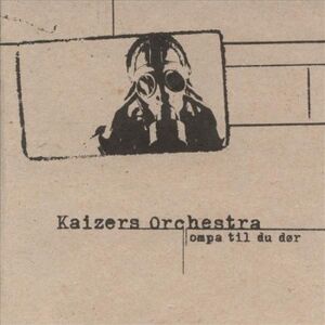 Ompa til du dør - Kaizers Orchestra