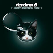 220px-Deadmau5 Album Title Goes Here