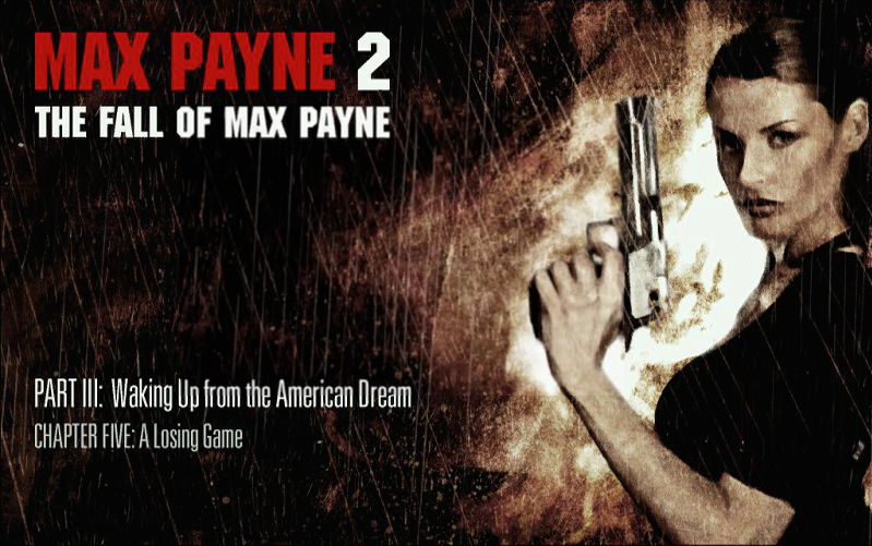 Max Payne 2: The Fall of Max Payne Walkthrough Welcome to Max Payne 2