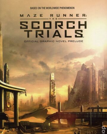 The Scorch Trials Official Graphic Novel Prelude The Maze Runner Wiki Fandom