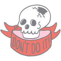 "Don't drill a hole in your head!"