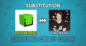 Fruitberries subbing in for HBomb94 in MCC 19! Fruitberries will be filling in for HBombm94 (Cerulean Candy Canes) in MCC 19!