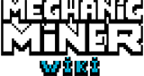 Mechanic Miner Wiki