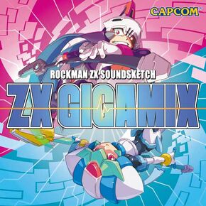 Rockman ZX Soundsketch - ZX GIGAMIX | MMKB | Fandom