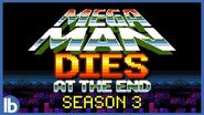Mega Man Dies At The End - Season 3
