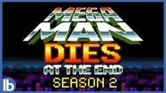 Mega Man Dies At The End - Season 2