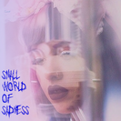 "Small World of Sadness"