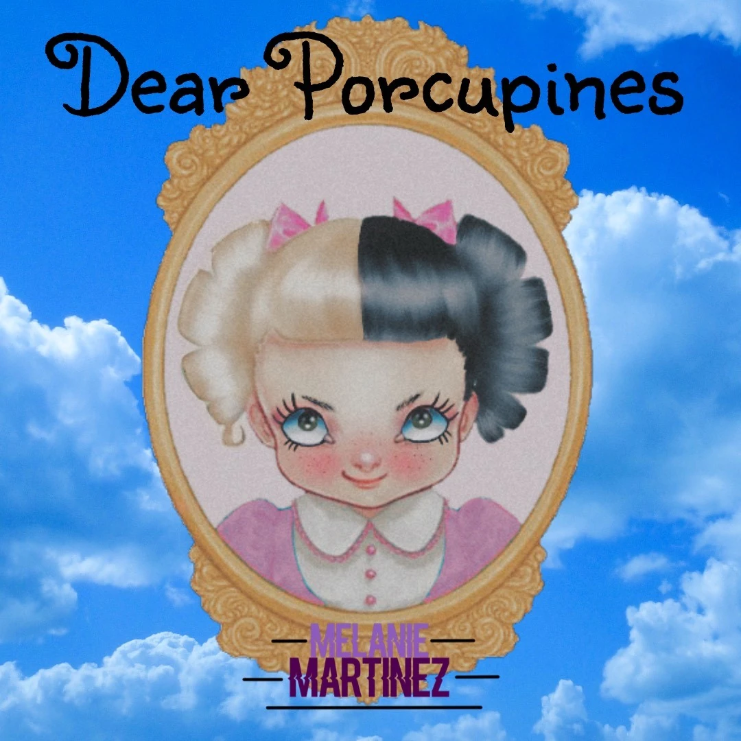 Dear Porcupines (Milkbread) Melanie Martinez Fanon Wiki Fandom