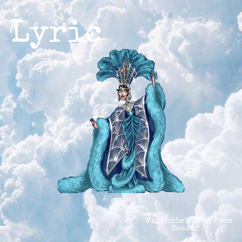Lyric Melannie S Drag Race Wiki Fandom Lyric Melannie S Drag Race Wiki Fandom