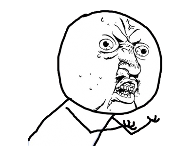 y u no rage face