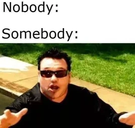 Nobody;