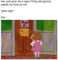 That Sign Can T Stop Me Because I Can T Read Memepedia Wiki Fandom