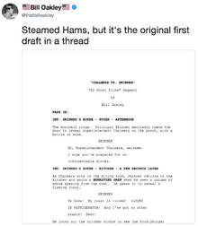 Steamed Hams but it's the original first draft in a thread