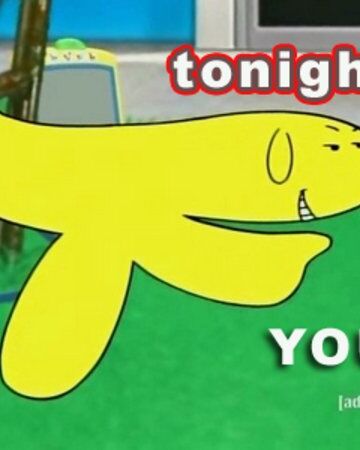 Tonight You Memespedia Fandom