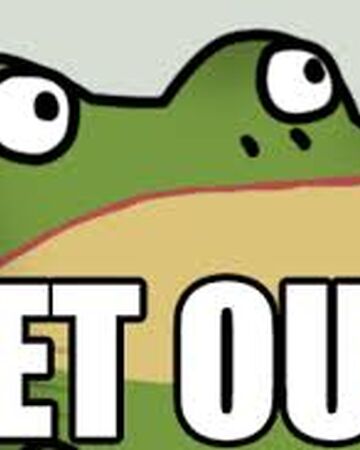 Get Out Frog Memespedia Fandom