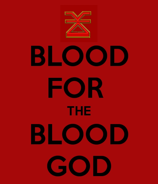 Blood for the Blood God Memespedia Fandom