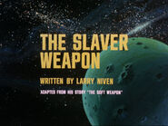 "The Slaver Weapon"