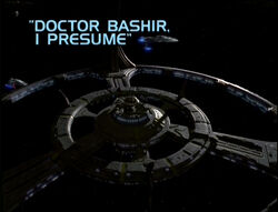 "Doctor Bashir, I Presume"