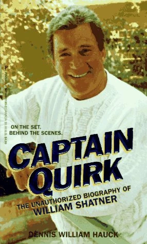 Captain Quirk The Unauthorized Biography of William Shatner