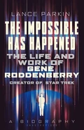 The Impossible Has Happened.jpg (44 KB) The Impossible Has Happened: The Life and Work of Gene Roddenberry, Creator of Star Trek paperback edition