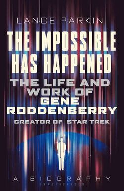 The Impossible Has Happened: The Life and Work of Gene Roddenberry, Creator of Star Trek paperback edition