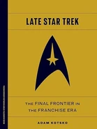 Late Star Trek cover.jpg (13 KB) Late Star Trek: The Final Frontier in the Franchise Era